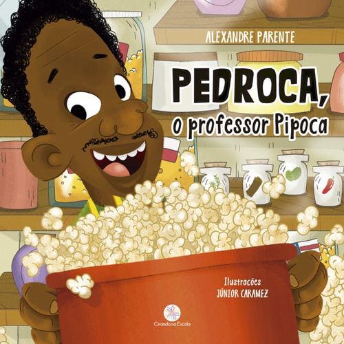 Pedroca, o professor pipoca, de Parente, Alexandre. Ciranda Cultural Editora E Distribuidora Ltda., capa mole em português, 2021