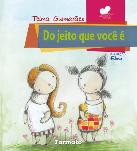 Do jeito que você é, de Guimarães, Telma. Série Para aquecer o coração Editora Somos Sistema de Ensino em português, 2009