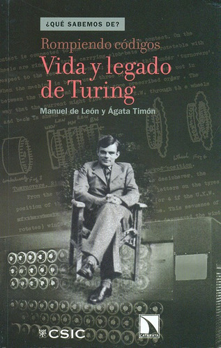 Rompiendo Codigos. Vida Y Legado De Turing, De Manuel De León. Editorial Los Libros De La Catarata, Tapa Blanda, Edición 1 En Español, 2014