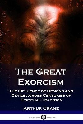 Libro The Great Exorcism : The Influence Of Demons And De...