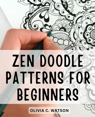 Libro: Zen Doodle Patterns For Beginners: Unleashing Your Cr