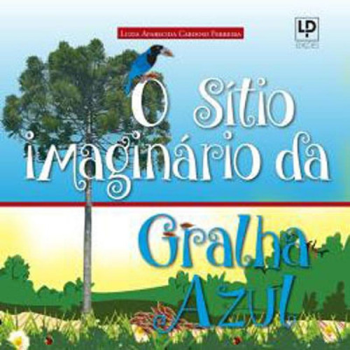 Sitio Imaginario Da Gralha Azul, O, De Ferreira, Luzia Aparecida Cardoso. Editora Ledriprint, Capa Mole Em Português