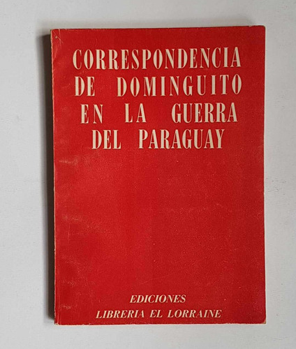 Correspondencia De Dominguito En La Guerra Del Paraguay
