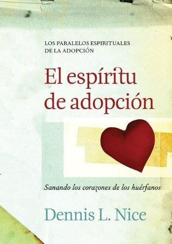 El Espiritu De Adopcion, De Dennis L. Nice., Vol. No Aplica. Editorial Peniel, Tapa Blanda En Español