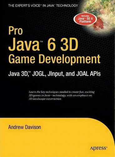 Pro Java 6 3d Game Development : Java 3d, Jogl, Jinput And Joal Apis, De Andrew Davison. Editorial Apress, Tapa Dura En Inglés, 2007