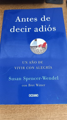 Antes De Decir Adiós Un Año De Alegría Susan Spencer Wendel