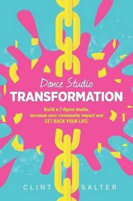 Libro Dance Studio Transformation : Build A 7-figure Stud...