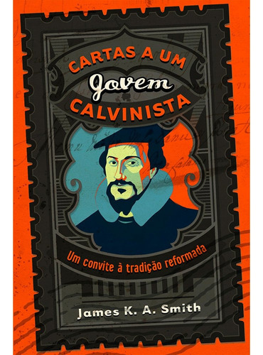 Cartas A Um Jovem Calvinista - Editora Monergismo