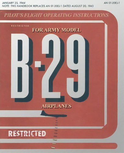 Pilot's Flight Operating Instructions For Army Model B-29 Airplanes, De United States Army Air Force. Editorial Periscope Film Llc, Tapa Blanda En Inglés