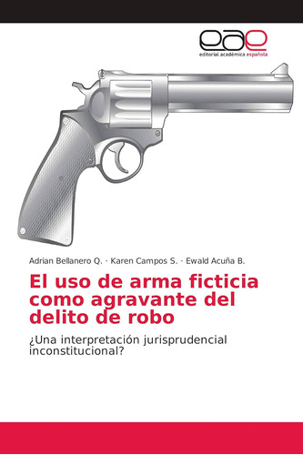 Libro: El Uso Arma Ficticia Como Agravante Del Delito