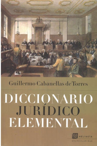 Diccionario Juridico Elemental / Guillermo Cabanellas De Tor