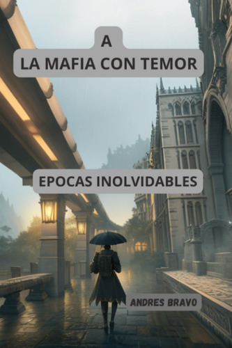 Libro: A La Mafia Con Temor: Epocas Inolvidables (spanish Ed