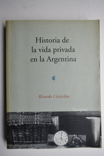 Historia De La Vida Privada En La Argentina Cicerchia   C183