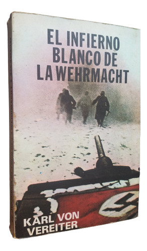 Infierno Blanco De La Wehrmacht Karl Von Vereiter 2da Guerra