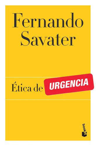 Ética de urgencia, de Savater, Fernando. Serie Booket Editorial Booket Paidós México, tapa blanda en español, 2019