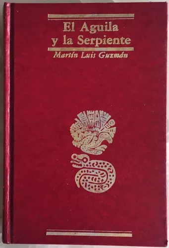 El Águila Y La Serpiente. Martín Luis Guzmán. Promexa Ed. | MercadoLibre