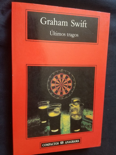 Ultimos Tragos Graham Swift Anagrama - Nuevo