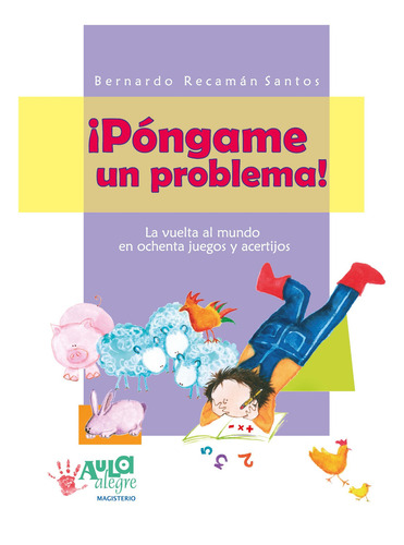 ¡Póngame un problema!, de Bernardo Recamán Santos. Editorial Magisterio, tapa blanda en español, 2006