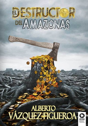 El Destructor Del Amazonas - Alberto Vazquez Figueroa