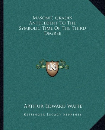 Libro Masonic Grades Antecedent To The Symbolic Time Of T...