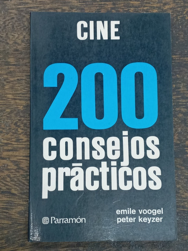 200 Consejos Practicos * Cine * Emile Voogel * Parramon *
