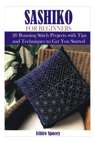 Libro Sashiko For Beginners : 20 Japanese Running Stitching