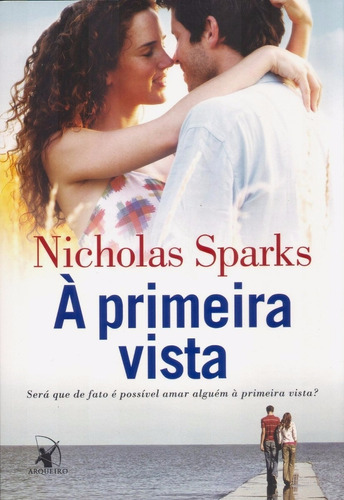 À Primeira Vista, De Nicholas Sparks. Editora Arqueiro Em Português