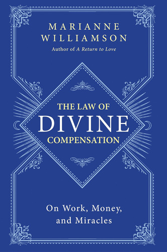 Libro: The Law Of Divine Compensation: On Work, Money, And M