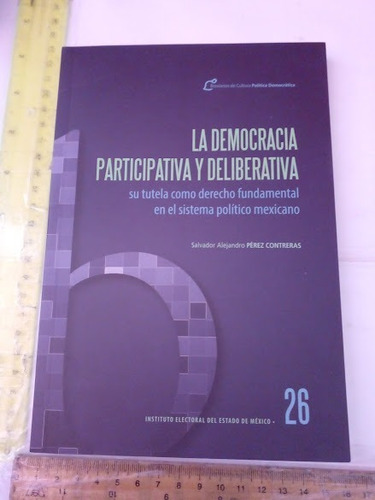 La Democracia Participativa Y Deliberativa ,s.alejandro P. C