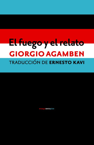 El Fuego Y El Relato - Giorgio Agamben