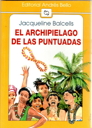 El Archipielago De Las Puntuadas, De Jacqueline Balcells. Editorial Andrés Bello, Tapa Blanda En Español