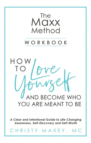 Libro: The Maxx Method: How To Love Yourself And Become Who