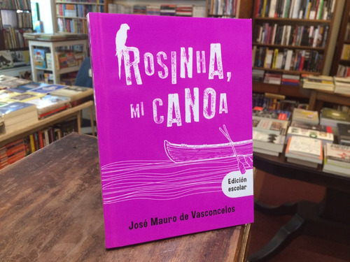 Rosinha, Mi Canoa - José Mauro De Vasconcelos