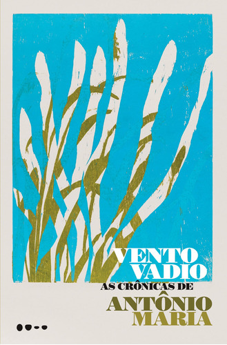 Vento vadio: As crônicas de Antônio Maria, de Maria, Antônio. Editora Todavia, capa mole em português, 2021