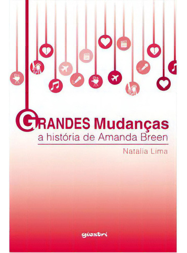 Grandes Mudanças: A História De Amanda Breen, De Natalia  Lima. Editora Giostri, Capa Dura Em Português