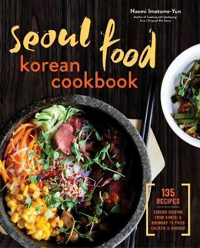 Seoul Food Korean Cookbook, De Naomi Imatome-yun. Editorial Callisto Media Inc, Tapa Blanda En Inglés