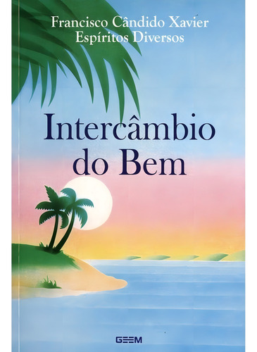 Intercâmbio Do Bem: Não Aplica, De Médium: Francisco Cândido Xavier / Ditado Por: Espíritos Diversos. Série Não Aplica, Vol. Não Aplica. Editora Geem, Capa Mole, Edição Não Aplica Em Português, 2002