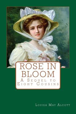 Libro Rose In Bloom: A Sequel To Eight Cousins - Alcott, ...