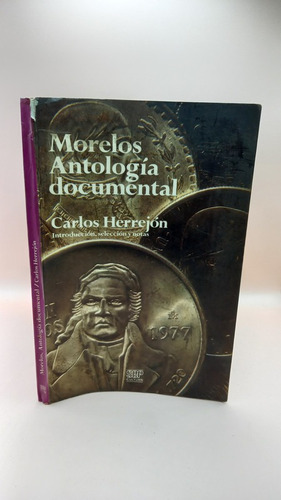 Morelos Antologia Documental Carlos Herrejon