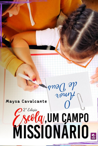 Escola, Um Campo Missionário, De Maysa Cavalcante. Série Não Aplicável, Vol. 1. Editora Clube De Autores, Capa Mole, Edição 2 Em Português, 2023