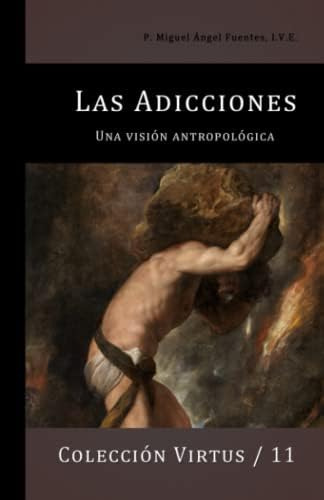 Libro: Las Adicciones: Una Visión Antropológica (virtus) (sp