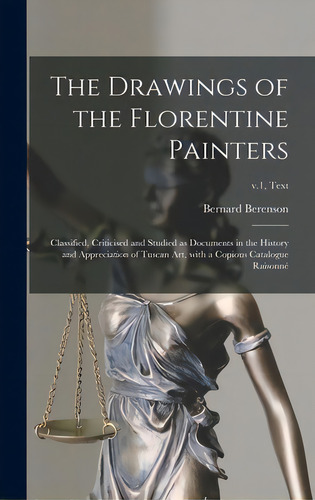 The Drawings Of The Florentine Painters: Classified, Criticised And Studied As Documents In The H..., De Berenson, Bernard 1865-1959. Editorial Legare Street Pr, Tapa Dura En Inglés