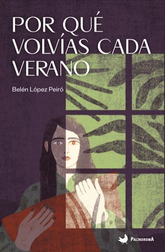 Por Qué Volvías Cada Verano, De Belén López Peiró. Editorial Palíndroma, Tapa Blanda En Español, 2021