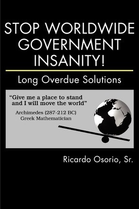 Libro Stop Worldwide Government Insanity! - Sr Ricardo Os...