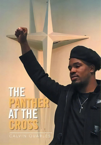 The Panther At The Cross, De Calvin Quarles. Editorial Xlibris, Tapa Dura En Inglés