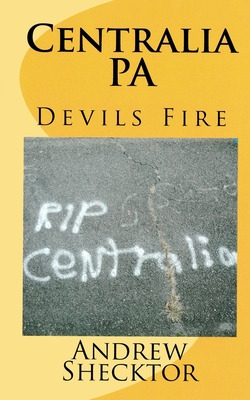 Libro Centralia, Pa: Devils Fire - Shecktor, Andrew