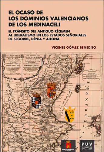 EL OCASO DE LOS DOMINIOS VALENCIANOS DE LOS MEDINACELI, de VICENTE GÓMEZ BENEDITO. Editorial Publicacions de la Universitat de València, tapa blanda en español