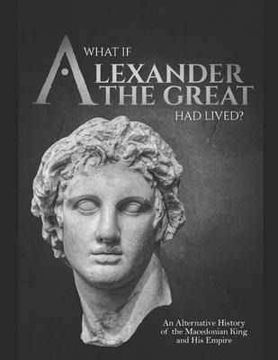 Libro What If Alexander The Great Had Lived? An Alternati...