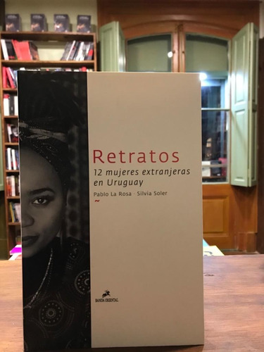 Retratos, 12 Mujeres Extranjeras En Uruguay