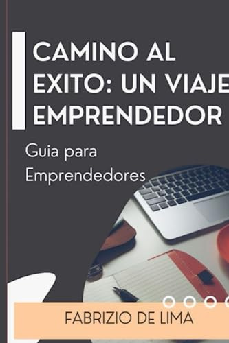 Camino Al Exito: Un Viaje Emprendedor.